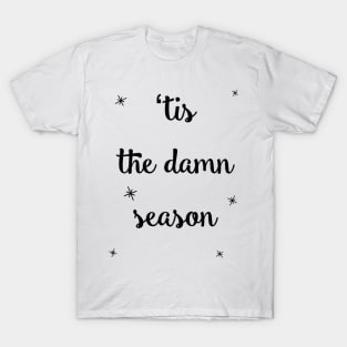 “Tis the damn season funny holiday quote T-Shirt